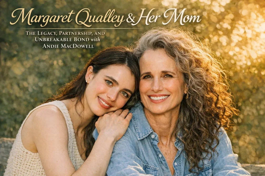 Margaret Qualley and Her Mom
