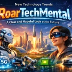 New Technology Trends RoarTechMental